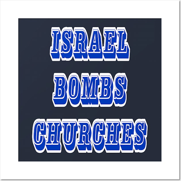 Israel Bombs Churches - Front Wall Art by SubversiveWare